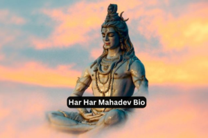 Har Har Mahadev Bio