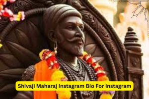 Shivaji Maharaj Instagram Bio For Instagram