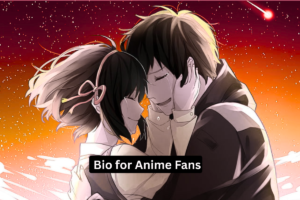 400+ Best Anime Bio For Instagram | Anime Lover Bio