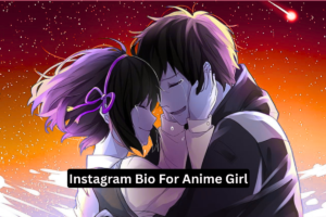 400+ Best Anime Bio For Instagram | Anime Lover Bio