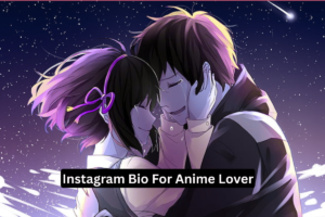400+ Best Anime Bio For Instagram | Anime Lover Bio