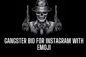 300+ Best Gangster Bio for Instagram Attitude & Stylish