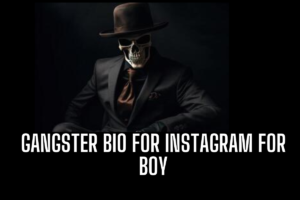 300+ Best Gangster Bio for Instagram Attitude & Stylish