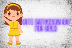 150+ Best Cute Instagram Bio For Girls and boys – 2025