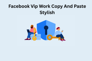 399+ Facebook Vip Work Copy And Paste🌹 || (Latest 2025)