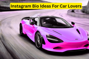 190+ Best Instagram Bio for Car Lovers Stylish and Cool