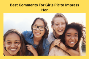 675+Best Comments For Girls Pic On Instagram in Hindi & English (2025)