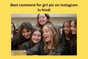 675+Best Comments For Girls Pic On Instagram in Hindi & English (2025)