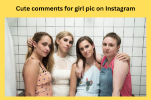 675+Best Comments For Girls Pic On Instagram in Hindi & English (2025)
