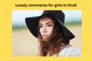 675+Best Comments For Girls Pic On Instagram in Hindi & English (2025)