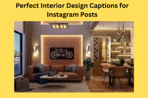 100+ Interior Design Captions for Instagram Posts