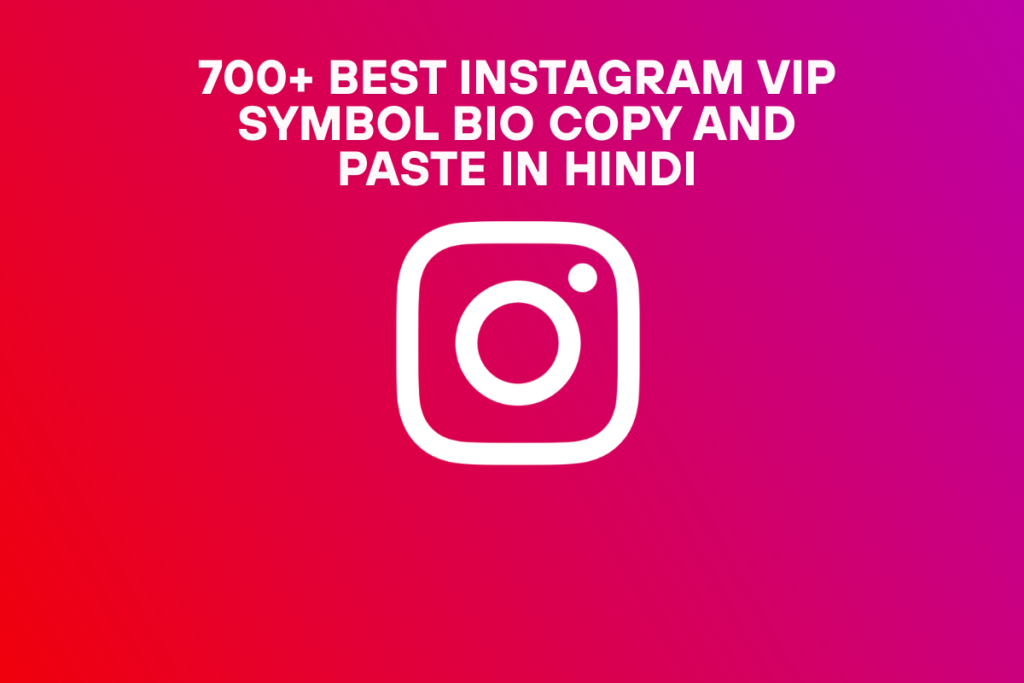 700+ Best Instagram Vip Symbol Bio Copy and Paste In Hindi