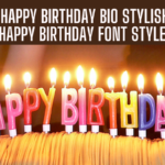 250+ Happy Birthday Bio Stylish Text | Happy Birthday Font Styles