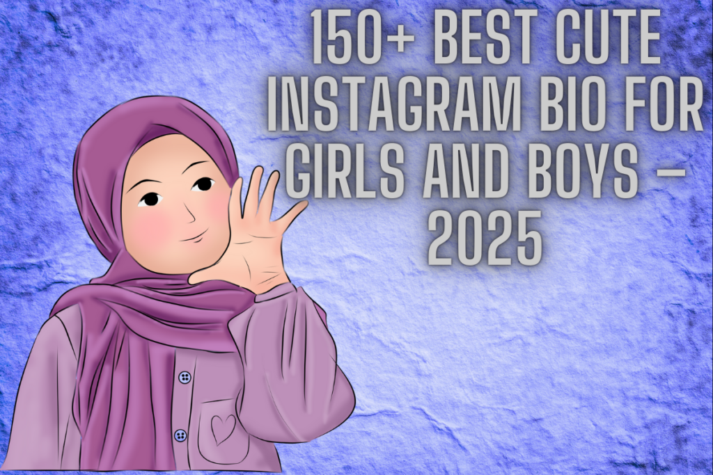 150+ Best Cute Instagram Bio For Girls and boys – 2025