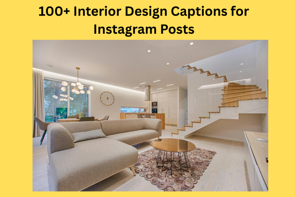 100+ Interior Design Captions for Instagram Posts