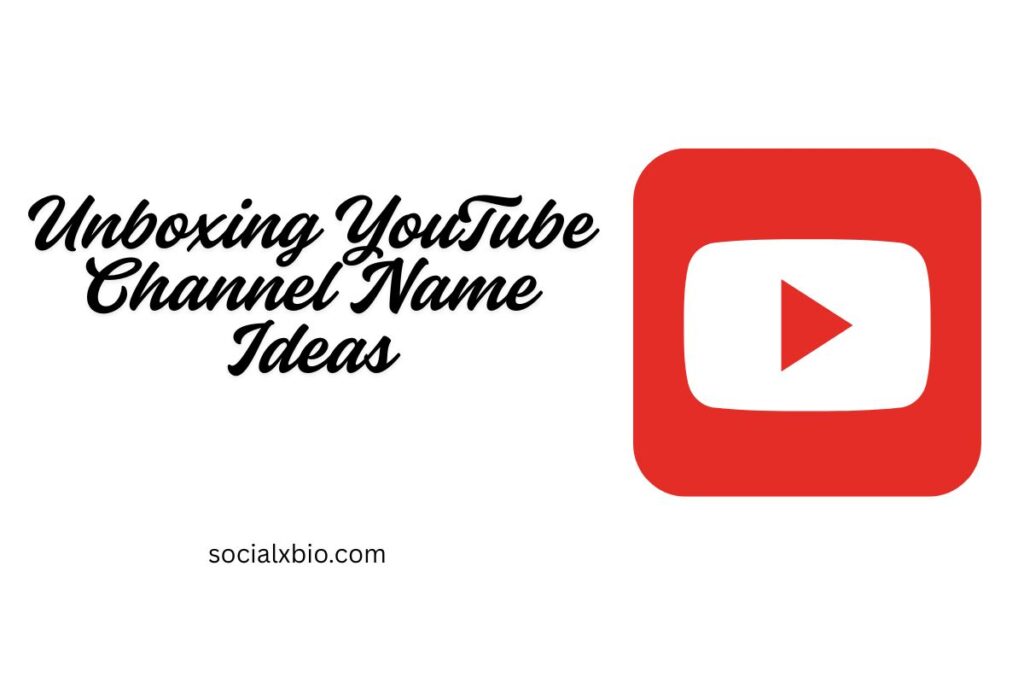 Unboxing YouTube Channel Name Ideas